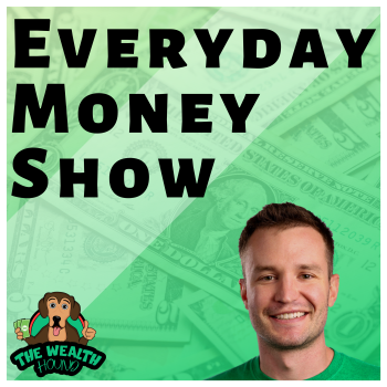Everyday Money Show (the wealth hound)